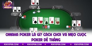 Omaha Poker Là Gì? Cách Chơi Và Mẹo Cược Poker Dễ Thắng