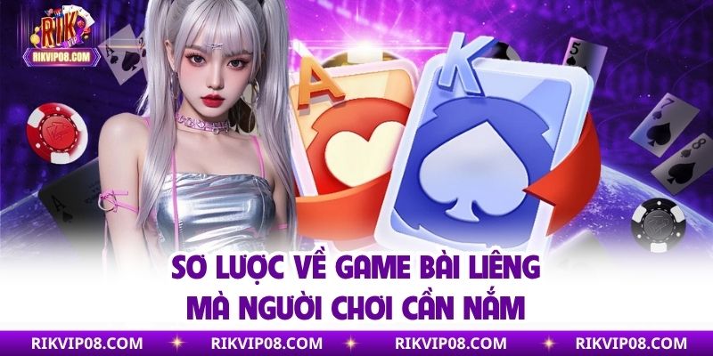 Sơ lược về game bài Liêng